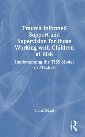 Oates |  Trauma Informed Support and Supervision for those Working with Children at Risk | Buch |  Sack Fachmedien