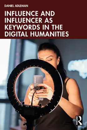 Adleman |  Influence and Influencer as Keywords in the Digital Humanities | Buch |  Sack Fachmedien