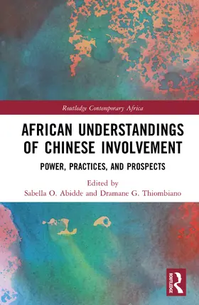 Abidde / Thiombiano | African Understandings of Chinese Involvement | Buch | 978-1-032-85024-5 | www.sack.de