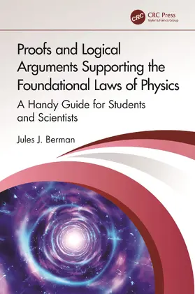 Berman |  Proofs and Logical Arguments Supporting the Foundational Laws of Physics | Buch |  Sack Fachmedien