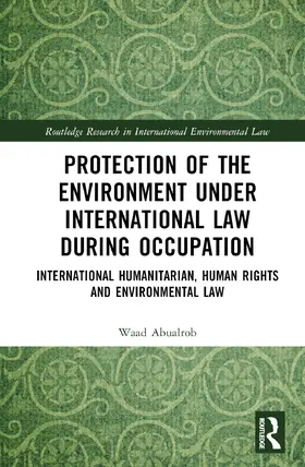 Abualrob |  Protection of the Environment under International Law during Occupation | Buch |  Sack Fachmedien