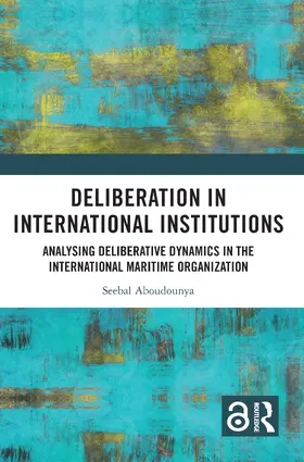 Aboudounya |  Deliberation in International Institutions | Buch |  Sack Fachmedien
