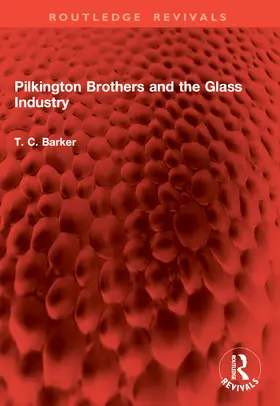 Barker |  Pilkington Brothers and the Glass Industry | Buch |  Sack Fachmedien