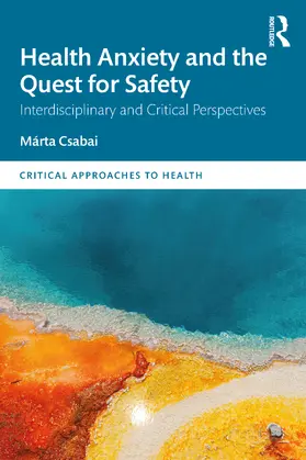 Csabai |  Health Anxiety and the Quest for Safety | Buch |  Sack Fachmedien