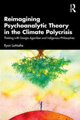 LaMothe |  Reimagining Psychoanalytic Theory in the Climate Polycrisis | Buch |  Sack Fachmedien