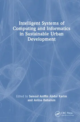 Ariffin Abdul Karim / Baharum |  Intelligent Systems of Computing and Informatics in Sustainable Urban Development | Buch |  Sack Fachmedien