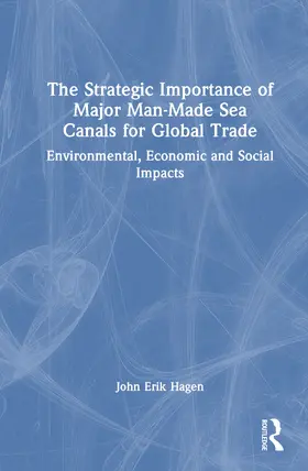 Hagen |  The Strategic Importance of Major Man-Made Sea Canals for Global Trade | Buch |  Sack Fachmedien
