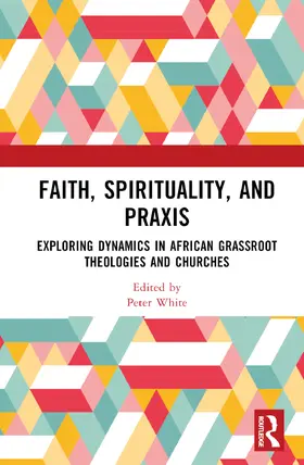 White | Faith, Spirituality, and Praxis | Buch | 978-1-032-85832-6 | www.sack.de