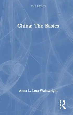 Lora-Wainwright |  China: The Basics | Buch |  Sack Fachmedien