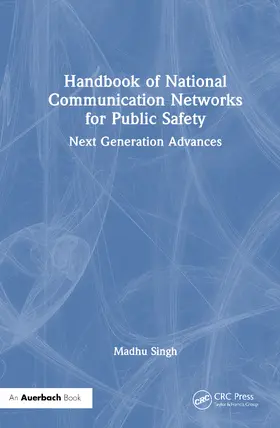 S. Singh, Ph.D. |  Handbook of National Communication Networks for Public Safety Next-Generation Advances | Buch |  Sack Fachmedien