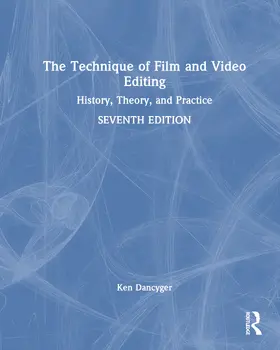 Dancyger |  The Technique of Film and Video Editing | Buch |  Sack Fachmedien