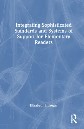 Jaeger |  Integrating Sophisticated Standards and Systems of Support for Elementary Readers | Buch |  Sack Fachmedien