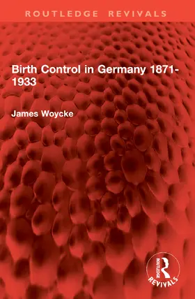 Woycke | Birth Control in Germany 1871-1933 | Buch | 978-1-032-86158-6 | www.sack.de