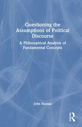 Hasnas |  Questioning the Assumptions of Political Discourse | Buch |  Sack Fachmedien