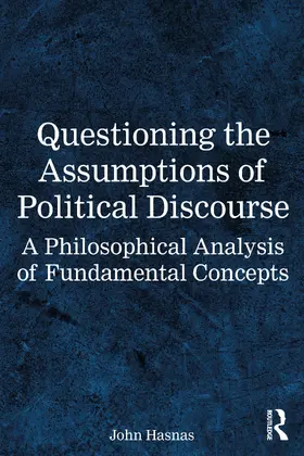 Hasnas |  Questioning the Assumptions of Political Discourse | Buch |  Sack Fachmedien