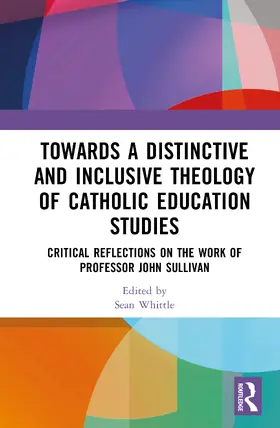 Whittle |  Towards a Distinctive and Inclusive Theology of Catholic Education Studies | Buch |  Sack Fachmedien