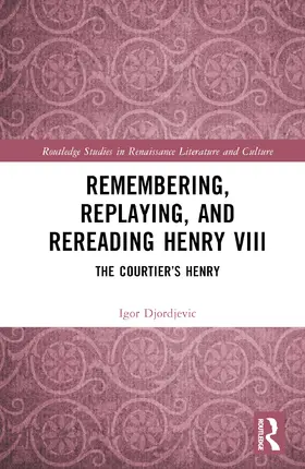 Djordjevic |  Remembering, Replaying, and Rereading Henry VIII | Buch |  Sack Fachmedien