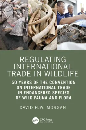 Morgan | Regulating International Trade in Wildlife | Buch | 978-1-032-86638-3 | sack.de