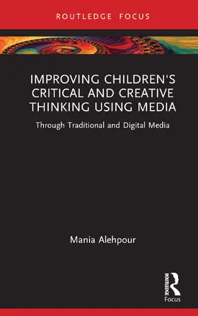 Alehpour |  Improving Children's Critical and Creative Thinking Using Media | Buch |  Sack Fachmedien