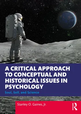 Gaines, Jr. |  A Critical Approach to Conceptual and Historical Issues in Psychology | Buch |  Sack Fachmedien