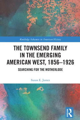 James |  The Townsend Family in the Emerging American West, 1856-1926 | Buch |  Sack Fachmedien