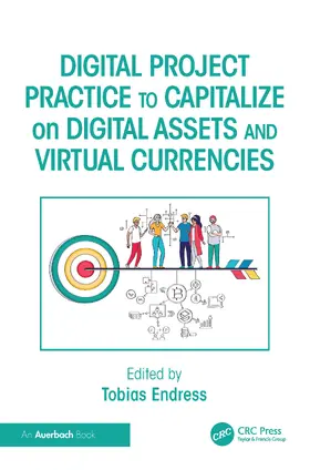 Endress |  Digital Project Practice to Capitalize on Digital Assets and Virtual Currencies | Buch |  Sack Fachmedien