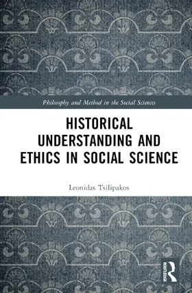 Tsilipakos |  Historical Understanding and Ethics in Social Science | Buch |  Sack Fachmedien