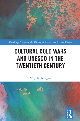 Morgan |  Cultural Cold Wars and UNESCO in the Twentieth Century | Buch |  Sack Fachmedien