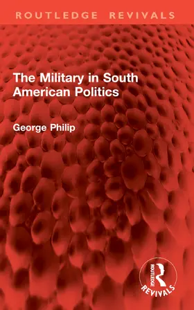 Philip |  The Military in South American Politics | Buch |  Sack Fachmedien