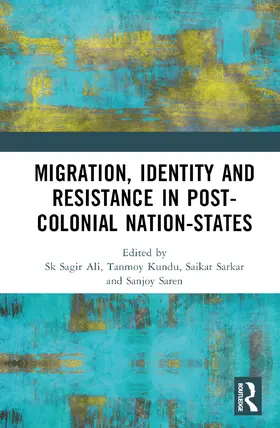 Ali / Kundu / Sarkar |  Migration, Identity and Resistance in the Postcolonial Nation-State | Buch |  Sack Fachmedien
