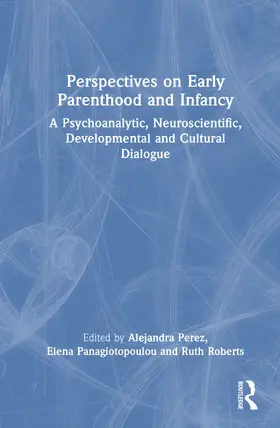 Perez / Panagiotopoulou / Roberts |  Perspectives on Early Parenthood and Infancy | Buch |  Sack Fachmedien