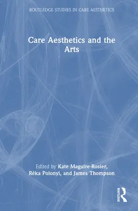 Thompson / Maguire-Rosier / Polonyi |  Care Aesthetics and the Arts | Buch |  Sack Fachmedien