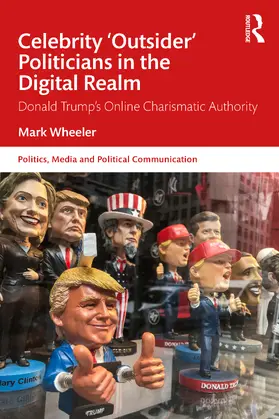 Wheeler |  Celebrity 'Outsider' Politicians in the Digital Realm | Buch |  Sack Fachmedien