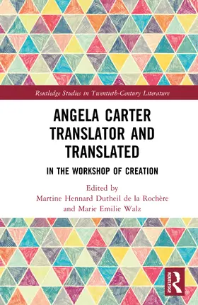 Walz / Dutheil de la Rochère / Dutheil De La Rochere |  Angela Carter Translator and Translated | Buch |  Sack Fachmedien