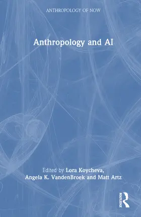 VandenBroek / Koycheva / Artz |  Anthropology and AI | Buch |  Sack Fachmedien