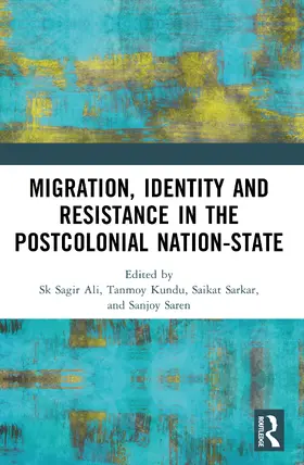 Ali / Kundu / Sarkar |  Migration, Identity and Resistance in the Postcolonial Nation-State | Buch |  Sack Fachmedien