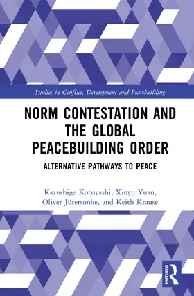 Kobayashi / Yuan / Jütersonke |  Norm Contestation and the Global Peacebuilding Order | Buch |  Sack Fachmedien