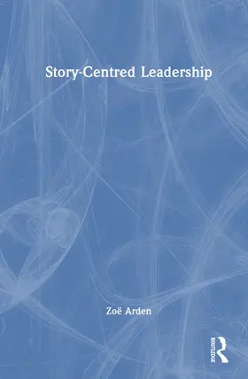 Arden | Story-Centred Leadership | Buch | 978-1-032-87803-4 | www.sack.de