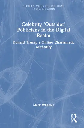 Wheeler |  Celebrity 'Outsider' Politicians in the Digital Realm | Buch |  Sack Fachmedien