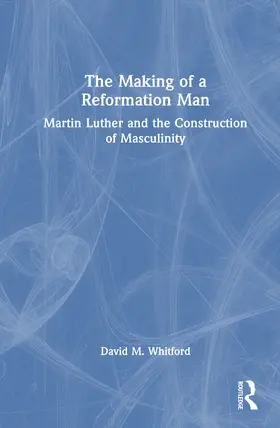 Whitford |  The Making of a Reformation Man | Buch |  Sack Fachmedien