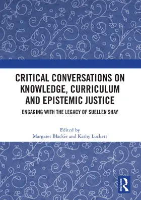 Blackie / Luckett | Critical Conversations on Knowledge, Curriculum and Epistemic Justice | Buch | 978-1-032-87919-2 | www.sack.de