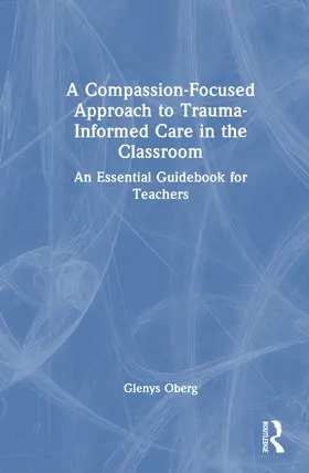 Oberg |  Creating Trauma-Informed Classrooms | Buch |  Sack Fachmedien