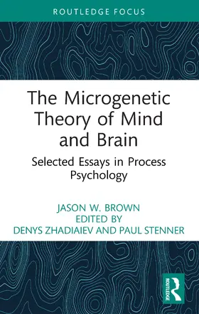 Brown / Zhadiaiev / Stenner |  The Microgenetic Theory of Mind and Brain | Buch |  Sack Fachmedien