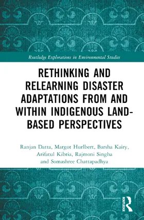 Datta / Hurlbert / Kibria |  Rethinking and Relearning Disaster Adaptations from and within Indigenous Land-Based Perspectives | Buch |  Sack Fachmedien