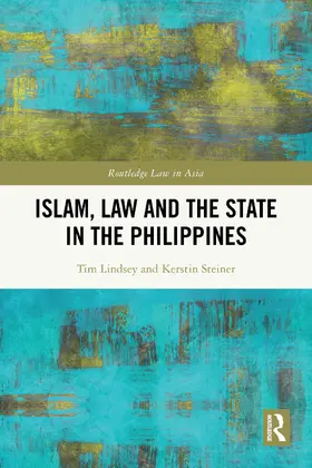 Lindsey / Steiner | Islam, Law and the State in the Philippines | Buch | 978-1-032-88192-8 | www.sack.de
