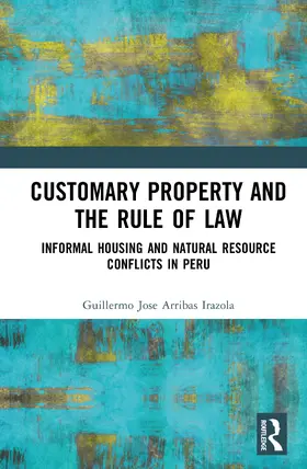 Arribas Irazola |  Customary Property and the Rule of Law | Buch |  Sack Fachmedien