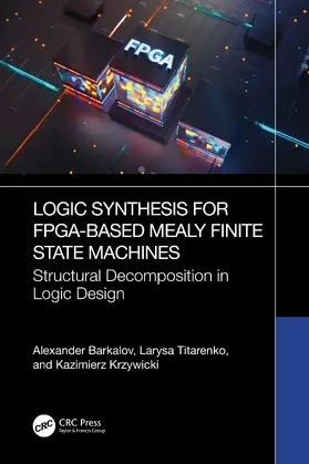 Barkalov / Titarenko / Krzywicki |  Logic Synthesis for FPGA-Based Mealy Finite State Machines | Buch |  Sack Fachmedien