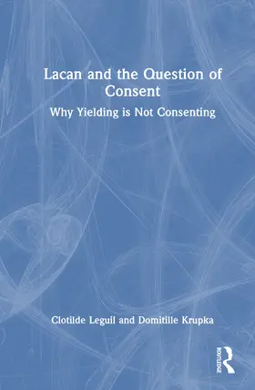Leguil |  Lacan and the Question of Consent | Buch |  Sack Fachmedien