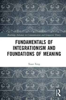 Fang |  Fundamentals of Integrationism and Foundations of Meaning | Buch |  Sack Fachmedien