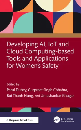Dubey / Chhabra / Hung |  Developing AI, IoT and Cloud Computing-based Tools and Applications for Women’s Safety | Buch |  Sack Fachmedien